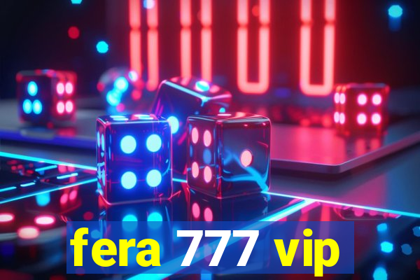 fera 777 vip